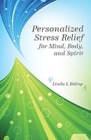 Personalized Stress Relief for Mind, Body, and Spirit 1504325826 Book Cover