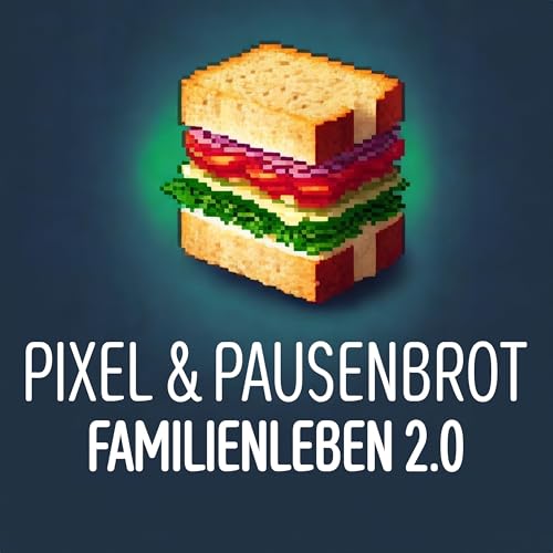Pixel & Pausenbrot: Familienleben 2.0 cover art