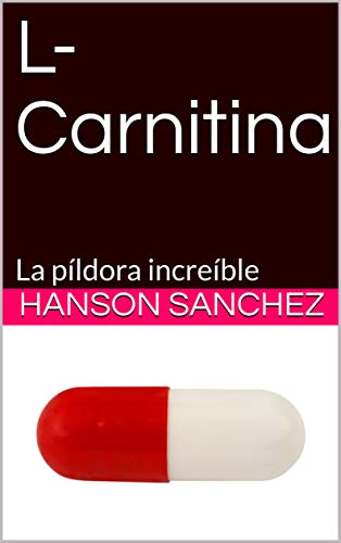 L-Carnitina: La píldora increíble (Spanish Edition)