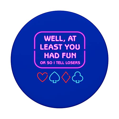 Card Games - Well at Least you had Fun, or so I tell losers PopSockets Swappable PopGrip, Black - Image 3