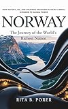 norway: the journey of the world's richest nation: how history, oil, and strategic decisions elevated a small kingdom to global power (english edition)