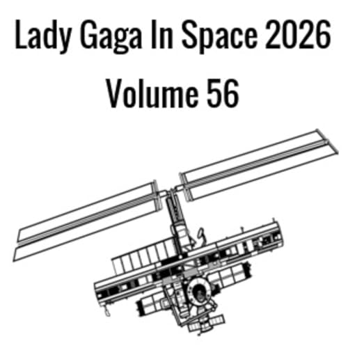 Episode 56: Lady Gaga In Space 2026 Volume 56