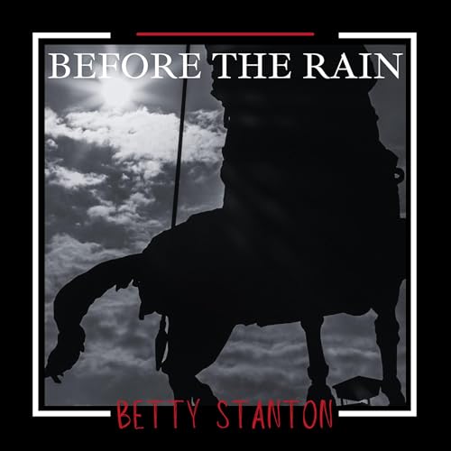 "Before the Rain," Betty Stanton