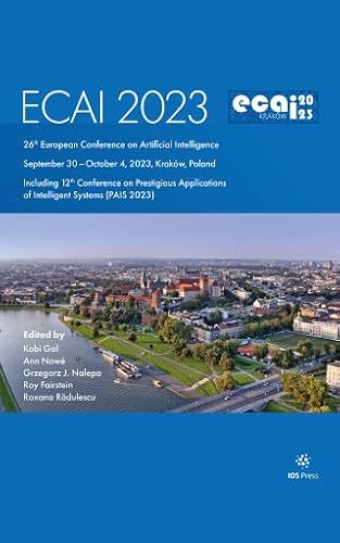 ECAI 2023: 26th European Conference on Artificial Intelligence, September 30 – October 4, 2023, Kraków, Poland – Including 12th Conference on ... of Intelligent Systems (PAIS 2023)