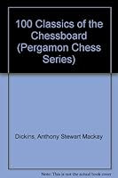 One Hundred Classics of the Chessboard (Pergamon Chess Series) 0080269214 Book Cover