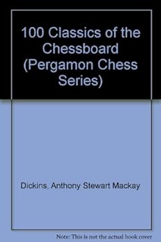Hardcover One Hundred Classics of the Chessboard (Pergamon Chess Series) Book