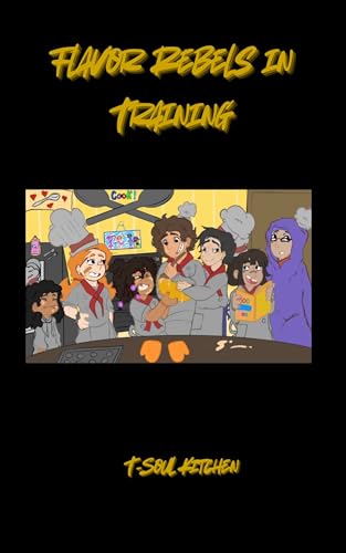 Flavor Rebels in Training: T-Soul Kitchen