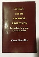 Ethics and the Archival Profession: Introduction and Case Studies 1931666059 Book Cover
