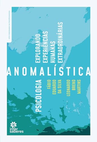 Psicologia Anomalística:: explorando experiências humanas extraordinárias - Silva, Fábio Eduardo da
