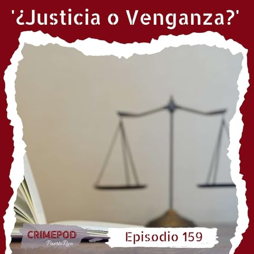 &iquest;Justicia o Venganza? Podcast Por  arte de portada