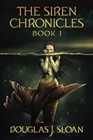 The Siren Chronicles, Book 1 0999135708 Book Cover