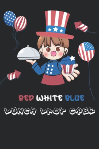 Red White Blue Lunch Lady Crew: Lunch Lady Gifts Funny Cafeteria Lady Journal 120 Pages - Cafeteria Worker