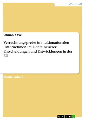 Verrechnungspreise in multionationalen Unternehmen im Lichte neuerer Entscheidungen und Entwicklungen in der EU (German Edition)