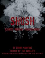 Shush: Erotic Horror Photography 1496969820 Book Cover