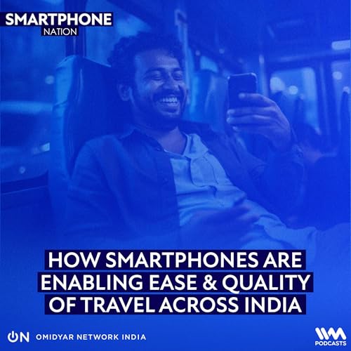 How Smartphones are Enabling Ease and Quality of Travel Across India