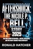  Aftershock: The Nicole P Bell Story 2025: The True Story of Sean Bell — Justice, Resilience, and the Fight Against Police Brutality (English Edition)