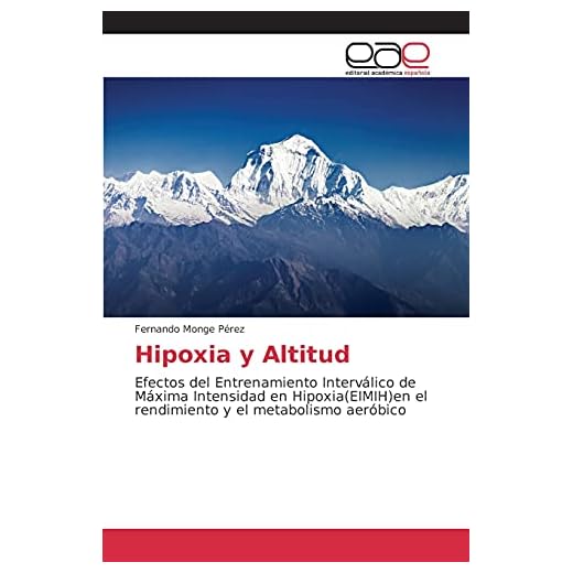 Hipoxia y Altitud: Efectos del Entrenamiento Interválico de Máxima Intensidad en Hipoxia(EIMIH)en el rendimiento y el metabolismo aeróbico