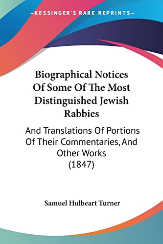 Biographical Notices Of Some Of The Most Distinguished Jewish Rabbies: And Translations Of Portions Of Their Commentaries, And Other Works (1847)