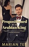 Propositioned by the Arabian King: Enemies to Lovers Romance (Billionaire Sheikhs Book 1) (English Edition)
