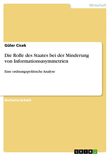 Die Rolle des Staates bei der Minderung von Informationsasymmetrien: Eine ordnungspolitische Analyse (German Edition)