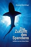  Die Zukunft des Spendens: Aufsätze aus dem Dritten Sektor
