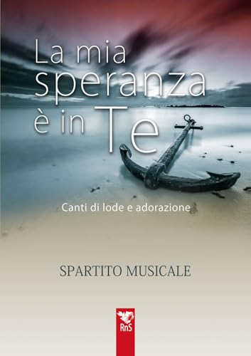 La mia speranza è in te. Canti di lode e adorazione. Spartito