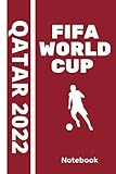  Fifa World Cup Qatar 2022 Notebook: Enjoy the 2022 FIFA World Cup in Qatar with this fantastic Journal Gift , 6 x 9 Inches - 100 Pages