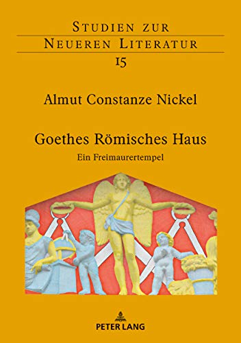 Goethes Römisches Haus: Ein Freimaurertempel (Studien zur neueren Literatur 15) (German Edition)
