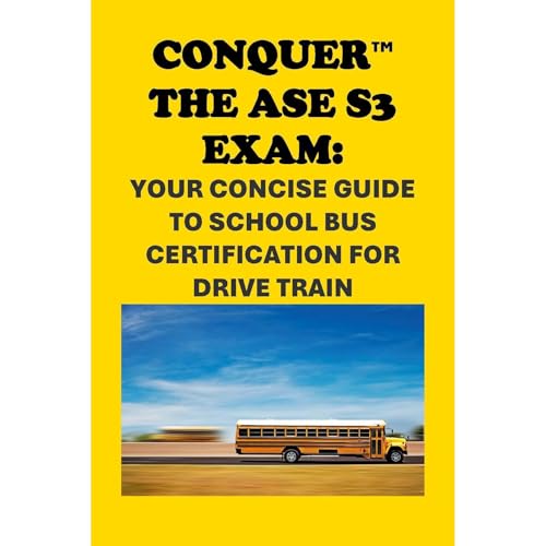 Conquer the ASE S3 Exam: Your Concise Guide to School Bus Certification for Drive Train by Philip Martin McCaulay episode artwork