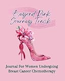 beyond pink journey track journal for women undergoing breast cancer chemotherapy
