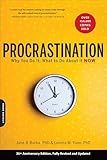 Procrastination: Why You Do It, What to Do About It Now