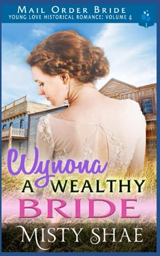 Wynona - A Wealthy Bride (Young Love Historical Romance Vol.4)