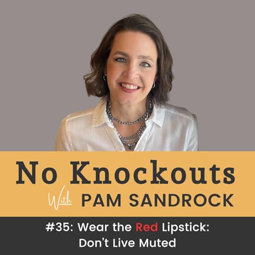 35: Wear the Red Lipstick: Don't Live Muted