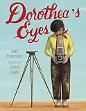 Dorothea's Eyes: Dorothea Lange Photographs the Truth