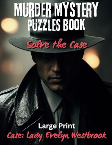 Murder Mystery Puzzles Book: Solve the Case: You're the Detective - Solve Puzzles & Gather Clues to see Who Dun It