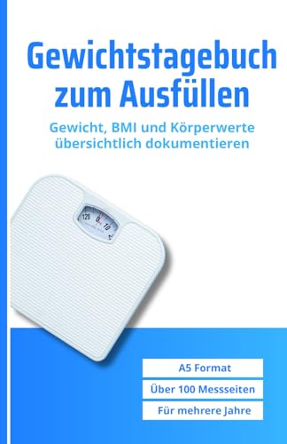 Gewichtstagebuch zum Ausfüllen: Gewicht, BMI und Körperwerte übersichtlich dokumentieren