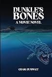 Dunkle's Bones: A Movie Novel