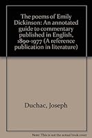The poems of Emily Dickinson: An annotated guide to commentary published in English, 1890-1977 (A Reference publication in literature) 0816178305 Book Cover