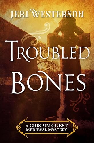 Troubled Bones (The Crispin Guest Medieval Mysteries Book 4)