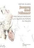  Jungen und Männer: Pier Paolo Pasolini und andere Queer Autoren in Italien (German Edition)