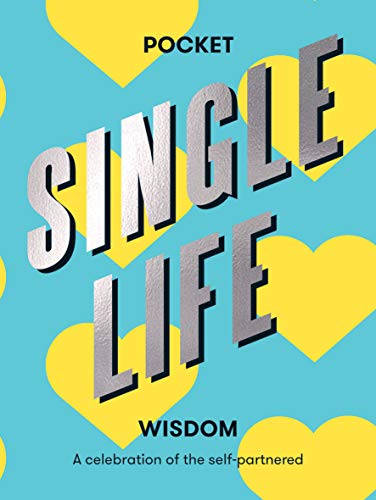 Pocket Single Life Wisdom (Pocket Wisdom): A celebration of the self-partnered