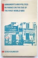 Armaments and Politics in France on the Eve of the First World War: The Introduction of Three-Year Conscription, 1913-1914 0907582346 Book Cover