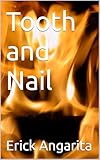  Tooth and Nail (Crimson Chronicles: The Hypothetical Universe According to Erick L. Angarita) (English Edition)