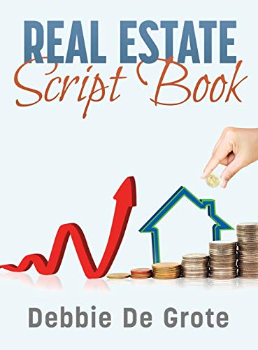 Debbie de Grote's Real Estate Script Book Debbie de Grote's Real Estate Script Book