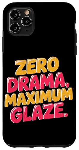 ZERO DRAMA, MAXIMUM GLAZE �X�}�z�P�[�X iPhone 11 Pro Max �p