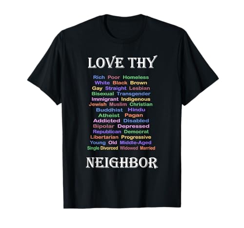 Love Thy Neighbor All Thy Neighbors T-Shirt