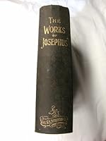 THE WORKS OF FLAVIUS JOSEPHUS, THE LEARNED AND AUTHENTIC JEWISH HISTORIAN AND CELEBRATED WARRIOR TO WHICH ARE ADDED SEVEN DISSERTATIONS. B000W2ZQX2 Book Cover