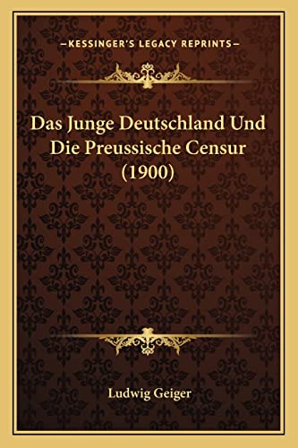 Das Junge Deutschland Und Die Preussische Censur (1900) (German Edition)