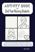 Activity Book for 2nd Year Nursing Students: 50+ Puzzles, Word Search, Sudoku, Mazes, and Other Mind Challenges (Activity Books for Healthcare Providers) B0F5BXCQPS Book Cover
