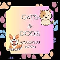 Cats & Dogs Coloring Book B0F5QCMQGT Book Cover